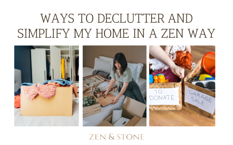 Ways to Declutter and Simplify My Home in a Zen Way